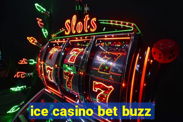 ice casino bet buzz